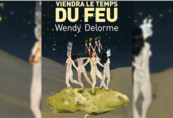Wendy Delorme, viendra le temps du feu (2021) : dystopie fasciste et utopie queerféministe